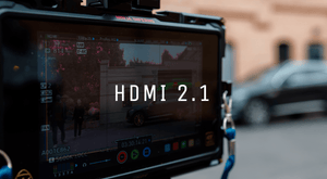 HDMI 2.1 - Ein Überblick